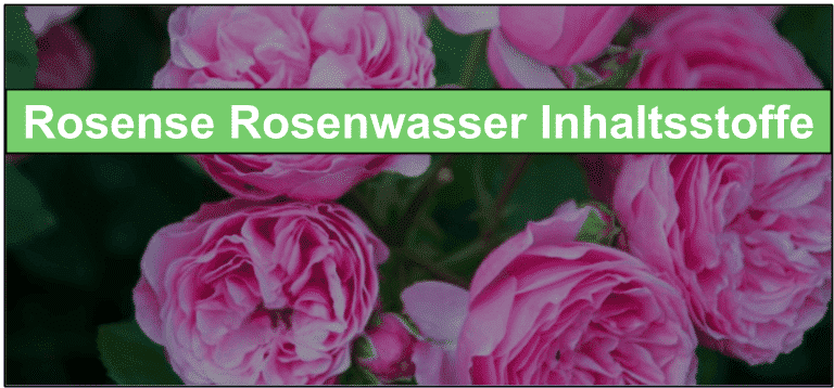 Rosense Rosenwasser Inhaltsstoffe