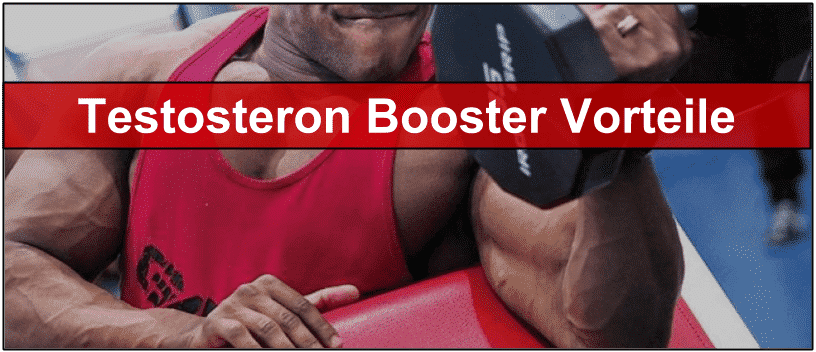 Testosteron Booster Vorteile Nachteile