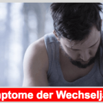 Wechseljahre Mann – Symptome, Behandlung und Diagnose Wechseljahre mann symptome